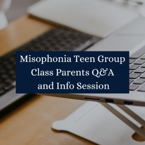 Misophonia Teen Group Class Parents Q&A and Info Session