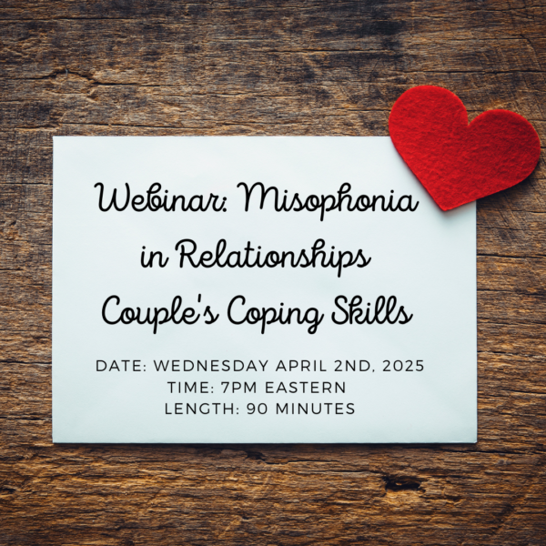 Misophonia In Relationships - Couple's Coping Skills [WEBINAR]